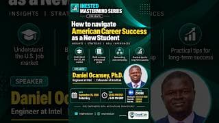 How to Navigate American Career Success as a New Student-With Dr.Daniel Ocansey,Ph.D.|Intel Engineer | Co-founder GradCab